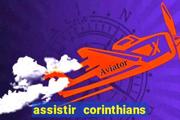 assistir corinthians futebol play hd